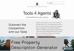 Tools 4 Agents - Welcome to Tools 4 Agents, your one-stop shop for AI-powered real estate solutions. From a free property description generator to a built-in social media content creator and a customizable blog builder, our advanced AI tools are designed to streamline your workflow. Let us handle the writing, so you can dedicate more time to what truly matters - serving your clients. Dive into our toolbox, discover our range of tools, and find the perfect package to elevate your real estate business...