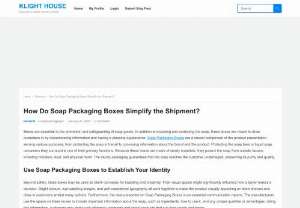 How Do Soap Packaging Boxes Simplify the Shipment? - Soap Packaging Boxes continue to be the preferred option for packaging demands in various industries as long as companies continue to emphasise effectiveness.