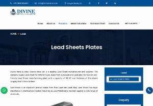 Lead Sheet & Plates Suppliers in Chennai - Divine Metal & Alloy Gravita India Ltd is a leading Lead Sheet manufacturer and exporter. The company supply Lead sheet for different uses, made from pure Lead and Lead alloy. We have an eco-friendly Lead Sheet manufacturing plant with a capacity of 90 MT and thickness of the sheets ranging from 0.5mm to 5mm.  Lead Sheet is an important product made from Pure Lead and Lead Alloy. Lead Sheet has major importance in chemical and related industries as Lead Metal being resistant...