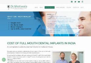 Full Mouth Dental Implants Cost - Experience affordable full mouth dental implants at Dr. Motiwala Dental Clinic. Our clinic offers comprehensive solutions with transparent pricing for full mouth dental implants. Benefit from expert care and state-of-the-art procedures, ensuring a radiant smile without excessive costs. Trust Dr. Motiwala Dental Clinic for reasonable full mouth dental implants cost, prioritizing your oral health and overall well-being.