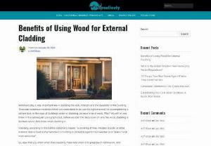 Benefits of Using Wood for External Cladding - High quality wood should be considered for ensuring that the building stands the test of time. With proper care and maintenance and time to time spraying and cladding, the quality of the wood can be maintained. A little investment on maintenance will make sure that your cladding stands the test of time and you will not have to burn a hole in your pocket in the long run.