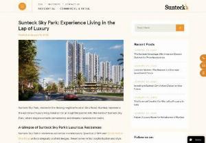 Sunteck Sky Park: Redefining Luxury Living in Mumbai - Discover the epitome of luxury at Sunteck Sky Park in Mira Road, Mumbai. Immerse yourself in a world of elegant residences, unparalleled amenities, and exquisite living. Experience the height of sophistication and comfort in one of Mumbai's most coveted addresses.
