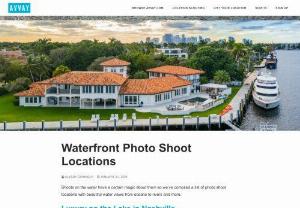 Waterfront Photo Shoot Locations - Here are a few waterfront photo shoot locations from around the country that are camera-ready for your next project!