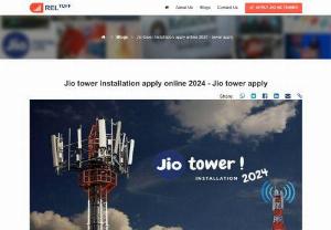 Jio tower installation apply online 2024 - Jio tower apply - Submit your online application form for Jio tower installation 2024. The registration for mobile tower installation is open to everyone who wants to install it.