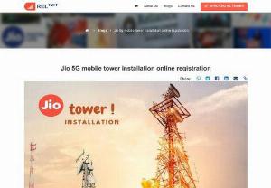 Jio 5G mobile tower installation online registration - If you have vacant land or space on the rooftop, then register your name for Jio 5G tower installation and join the JIO family with lots of benefits.