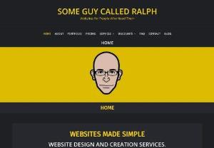 Some Guy Called Ralph - I offer low cost yet high quality web design, performance optimisation and SEO packages. Bespoke websites to suit the needs of your business at a cost effective price.