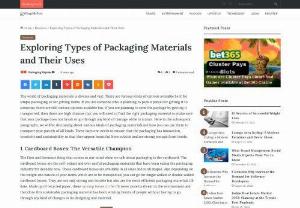 Exploring Types of Packaging Materials and Their Uses - They are not only strong and durable but also are the most efficient packaging materials till date. Made up of recycled paper, these moving boxes in the UK never posed a threat to the environment and therefore this sustainable packaging material has been winning hearts of people without having to go through any kind of changes in its designing and material.