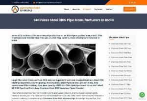 Stainless Steel 310S Pipe Dealers in India - We are suppliers and dealers of stainless steel 310s pipe, ss 310s pipe, 310s seamless pipe, ss 310s welded pipes in Mumbai, India.