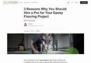 3 Reasons Why You Should Hire a Pro for Your Epoxy Flooring Project - Are you planning to hire an epoxy flooring expert to redo your floor and you dont know if you are going to undertake the work yourself or entrust it to an expert Here are 3 reasons that will convince you to call on an expert to install your new floor covering
