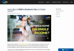 How to Buy a 2 BHK in Electronic City on a Single Income? - Hesitating to buy a 2 BHK in Electronic City with a single income? Find out how you can make buying your dream home a reality by clicking on this link.