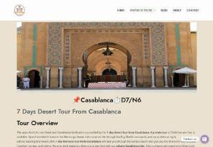 7 Days Desert Tour From Casablanca -  The opportunity to see Rabat and Casablanca landmarks is provided by the 7-day desert tour from Casablanca. A private tour of Chefchaouen, Fes, is available. Spend wonderful times in the Merzouga desert, take a camel ride through the Erg Chebbi sea sands, and camp there at night.  Before reaching Marrakech, this 7-day Morocco tour from Casablanca will take you through the Sahara desert and give you the chance to see kasbahs (castles), gorges, and valleys. We may start exploring Morocco...
