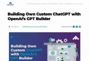 Building Own Custom ChatGPT with OpenAI’s GPT Builder - Explore the fascinating journey of creating your own custom ChatGPT using OpenAI's GPT Builder.