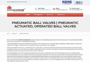 Pneumatic Actuated Ball Valve - Concorde Valves and Automations is a popular Pneumatic Actuator Ball Valve Manufacturer in India since we offer our wide variety of Pneumatic Actuated Ball Valves. They have been designed with the highest quality materials and components, along with cutting-edge technology. The Valves guarantee consistent performance over a long period of time. They are capable of resisting high temperatures and deliver a high tensile pressure. Pneumatic actuator-controlled ball valves.