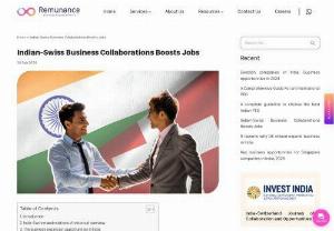 Indian-Swiss Business Collaborations Boosts Jobs - India and Switzerland share a longstanding history of diplomatic ties that have evolved into a robust collaboration, especially in the business sector which created business opportunities. This collaboration is not only boosting economic ties but is also opening up exciting avenues for job opportunities for Indians in the Swiss market.