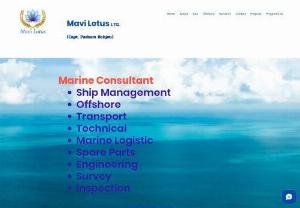 marine consultant - Mavi Lotus Company was established with specialized marine & offshore corporation services and additional business services, such as consultancy , technical support , survey and inspection , transportation , .... We are proud to offer our customers the best, convenient services, solutions and products, with representative offices and associated companies in most countries around the world
