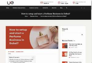 How to setup and start a Perfume Business in Dubai? - Besides, it is one of the most promising and profitable businesses currently spiraling in the Middle East. So, if you have ever dreamed of diving into the world of luxury perfumes, this could be your chance to start a Perfume Business in Dubai