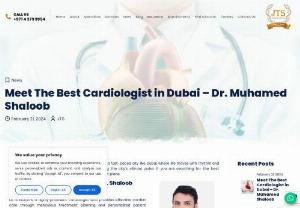 Meet The Best Cardiologist In Dubai &ndash; Dr. Muhamed Shaloob - Your heart deserves the best care, and that&#039;s exactly what you&#039;ll find with Dr. Muhamed Shaloob, the top Cardiologist in Dubai!   With expertise, compassion, and a commitment to your well-being, Dr. Shaloob is here to guide you on your journey to heart health. Read the blog and Book your appointment today!