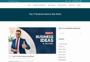 Top 17 Business Ideas in Abu Dhabi - Abu Dhabi, the capital of the United Arab Emirates, is a bustling and dynamic business hub that offers plenty of opportunities for entrepreneurs and investors. From its strategic location to its business-friendly policies, Abu Dhabi is a prime location for those looking to start a business or expand their existing ventures.  Top 17 Business Ideas in Abu Dhabi