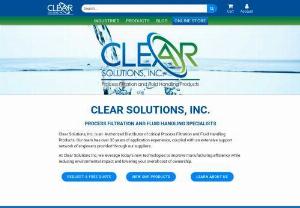 Clear Solutions, Inc. - As a reputable filter products company in the United States with over 30 years of experience, Clear Solutions, Inc. distributes high quality process filtration and fluid handling products to a wide variety of industries.