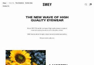 THE NEW WAVE OF HIGH QUALITY EYEWEAR – Swey Collective - We are SWEY. We are the new wave of high quality eyewear, a regional movement pushing boundaries with a disruptive attitude. SWEY depicts culture through a unique lens and a modern perspective. Welcome to the collective.