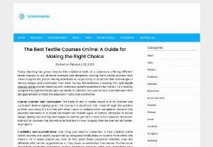 The Best Textile Courses Online: A Guide for Making the Right Choice - Selecting the best textile courses online involves numerous considerations ranging from content credibility to instructors’ expertise level until student support is given a thought. By conducting thorough research, assessing individual learner requirements, and considering these factors, learners can make informed decisions about their future in textiles.