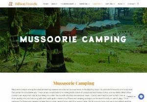Camping in Masoorie - Go on an incredible journey with Hillway Travels and have an unforgettable Camping in Masoorie experience. Admire the awe-inspiring grandeur of the surroundings of Mussoorie. This vacation invites you to escape the hustle and bustle of the city and unwind in the serenity of the great outdoors at our charming campsite. Savor your nights spent under the stars, waking up to the tranquil sound of nature.