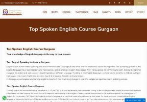 Top Spoken English Course Gurgaon - English is one of the fastest-growing and most commonly used languages in the world. And its importance cannot be neglected. The increasing growth of the English language has crossed borders and has become a global language. English helps people from various places to communicate easily, making it simple for everyone to understand and connect, despite speaking a different language. Excelling in the English language can help you to do better in School and Work, helping you to succeed....