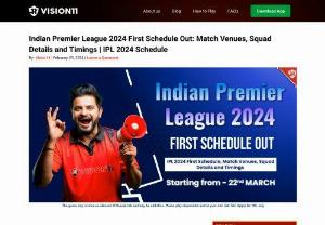 Indian Premier League 2024 First Schedule Out | IPL 2024 Schedule - Indian Premier League 2024 Schedule is available for all fans to enjoy as they eagerly await the drama that is developing throughout the world.
