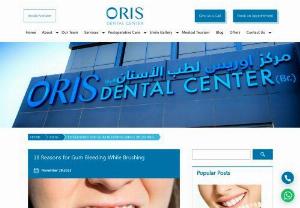 Reasons for Gum Bleeding While Brushing | Oris Dental Centre - Understanding the reasons behind gum bleeding is the first step towards achieving optimal oral health and ensuring a healthy and happy smile.