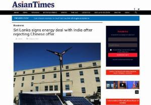 Sri Lanka signs energy deal with India - Sri Lanka signs the solar and wind hybrid power generation facilities with an Indian company after rejecting the Chinese offer. 