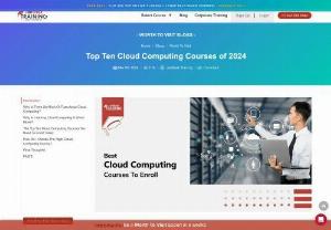 Top Ten Cloud Computing Courses - 2024 - This Blog gives a comprehensive insight into the top ten cloud computing courses that one should undertake in 2024, to be able to shine as a professional.