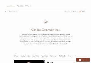 True Crime with Senai - Discover true crime mysteries on Senai's blog/forum! Join enthusiasts, share stories, and discuss cases. Click to explore True Crime with Senai.