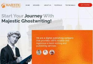 Majestic Ghostwriting - Majestic Ghostwriting is renowned for using formatting techniques to keep itself at the top so that its customers may do the same. They provide a wide range of book writing services, including organizing and composing for book editing, article writing, proofreading, and Amazon publishing, as well as ghostwriting.