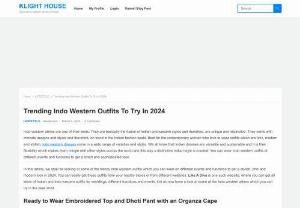 Trending Indo Western Outfits To Try In 2024 - In this article, we shall be looking at some of the trendy Indo western outfits which you can wear on different events and functions to get a stylish, chic and modern look in 2024. You can easily get these outfits from your nearby stores or from different websites. Like A Diva is one such website, where you can get all kinds of Indian and Indo western outfits for weddings, different functions, and events. Let us now have a look at some of the attires which you can try in the year 2024