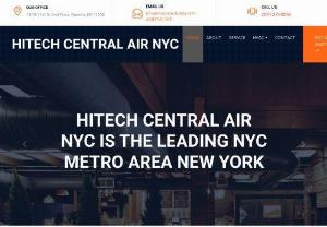 Hitech Central Air NYC - Hitech Central Air NYC is the premier Air Conditioning services company in New York City. We provide expert AC repair, installation, and maintenance service at your doorstep for both residential and commercial Air conditioning needs. Our commitment to customer satisfaction is unmatched, as we are available 24/7 to address any air conditioning needs. Trust in HiTech Central Air NYC for reliable and efficient air conditioning solutions that will keep you cool and comfortable all year round.