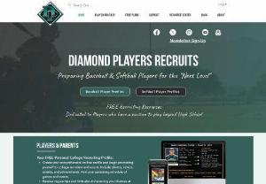 Diamond Players Recruits - Diamond Players Recruits is a dynamic platform specializing in baseball recruiting and college softball recruiting. We understand the competitive nature of college sports, and that's why we're dedicated to helping high school athletes make their mark. Our Free comprehensive college recruiting profile system provides an in-depth evaluation of each player, showcasing their skills, strengths, and potential to top-tier college recruiters nationwide. Founded by an...