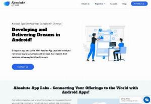 Developing and Delivering Dreams in Android! - Absolute App Labs is a leading Android app development company in Chennai. We help businesses to stunning Android with our app development services in Chennai.