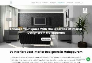Interior designers in Malappuram - Are you in Malappuram and searching for top-of-the-line interior designers in Malappuram? EV Interiors will bring exceptional talent and creativity, along with their meticulous attention to detail, to help transform ordinary spaces into extraordinary ones. I can vouch for their services; give EV Interiors a call now; they won't let you down! Click here for more information.