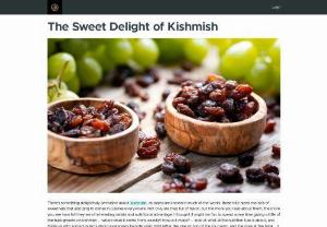 The Sweet Delight of Kishmish - There's something delightfully pervasive about kishmish, as raisins are known in much of the world, those bite-sized morsels of sweetness that add zing to dishes in cuisines everywhere. Not only are they full of flavor, but the more you read about them, the more you see how full they are of interesting details and nutritional advantage.