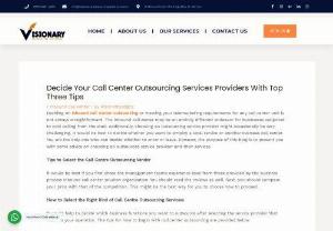 Tips For Hiring The Right Call Center Outsourcing | Visionary - Deciding on inbound call center outsourcing or meeting your telemarketing requirements for any call center unit is not always straightforward. The inbound call center may be an entirely different endeavor for businesses subjected to cold calling from the start. Additionally, choosing an outsourcing service provider might occasionally be very challenging. It would be best to decide whether you want to employ a local service or another overseas call center. You are the only one who can...