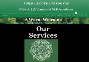build a better life for you - An Holistic Life Coach  who is focused on empowering and motivating their clients to let go of their limiting beliefs. To motivate them to move forward with there lives.