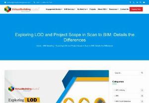 Exploring LOD and Project Scope in Scan to BIM: Details the Differences - The LOD requirements also define the measure of service level required to develop the project model. BIM modeling services use LOD to enhance 3D BIM models using a numerical lexicon, facilitating better understanding among stakeholders of all disciplines.