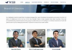 Our Experienced Real Estate Board of Directors - Our dedicated Directors boast of an impressive average of 20+ years of professional experience, including more than 13 years of collaborative work, during which they founded Walton Street Capital&rsquo;s India debt business. They are complemented by a talented and diverse group of professionals, all contributing to a collective experience of over 100 years in advising and managing real estate investments across various asset classes.  