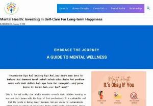 Mental Health: Investing In Self-Care For Long-term Happiness - Mental health can be expressed as a state of well-being that empowers an individual to cope with their daily life stressors, ability to identify their strengths and weakness, ability to learn new and accept failure and think that it is a part of life.