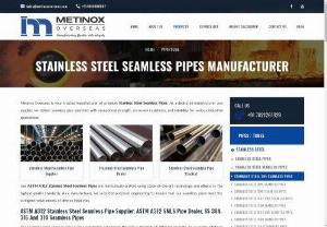 Stainless Steel Seamless Pipes. - Metinox Overseas is your trusted manufacturer of premium Stainless Steel Seamless Pipes. As a dedicated manufacturer and supplier, we deliver seamless pipe solutions with exceptional strength, corrosion resistance, and reliability for various industrial applications.