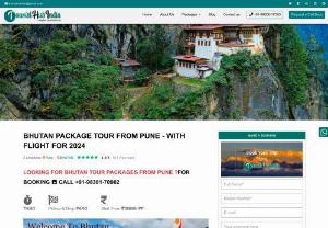 BHUTAN PACKAGE TOUR FROM PUNE - Package:  Bhutan tour packages from Pune  Duration: 7 Nights / 8 Days  Pickup & Drop: Paro Airport Places to Visit in your Pune to Bhutan Travel: Thimpu, Paro, Punakha
