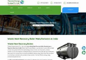 Waste Heat Recovery Boiler Manufacturers - Thermin Energy Systems - Thermin Energy Systems Pvt. Ltd. is the leading Waste Heat Recovery Boiler Manufacturers, Suppliers, Exporters in India. Waste Heat Recovery Boiler is a system which recovers different kinds of waste heat generated from the manufacturing process of steel, non-ferrous metal, chemical, cement, etc.