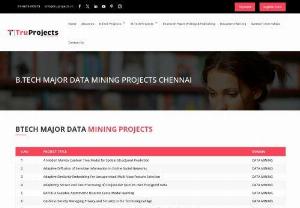 BTech Live CSE Major Datamining Engineering Projects in Chennai | Btech Projects in Chennai - We offer Best Btech Projects for Engineering Students in Chennai. Truprojects Provides Industry Oriented Live CSE Major Datamining Projects for Btech Engineering Students in Chennai