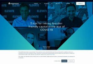 5 Tips for Raising Capital in COVID-19 | Espresso Capital - Discover 5 tips for COVID-19-era founder-friendly capital: flexible funding, assess unit economics, review agreements, prioritize customer revenue