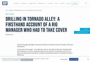 Drilling in Tornado Alley: A firsthand account of a rig manager who had to take cover | Helmerich and Payne - As the Shale Boom has progressed in the United States, unconventional long lateral wells are drilled in areas that encounter severe thunderstorms and tornadoes on a regular basis. As a native Oklahoman, I&rsquo;ve grown up knowing how to &ldquo;take cover&rdquo; during a tornado warning, but most Oklahomans have never actually experienced being in the path of a tornado.  Crews on drilling rigs must expect tornadoes as a very real possibility, and Tony Maynard, H&amp;P...